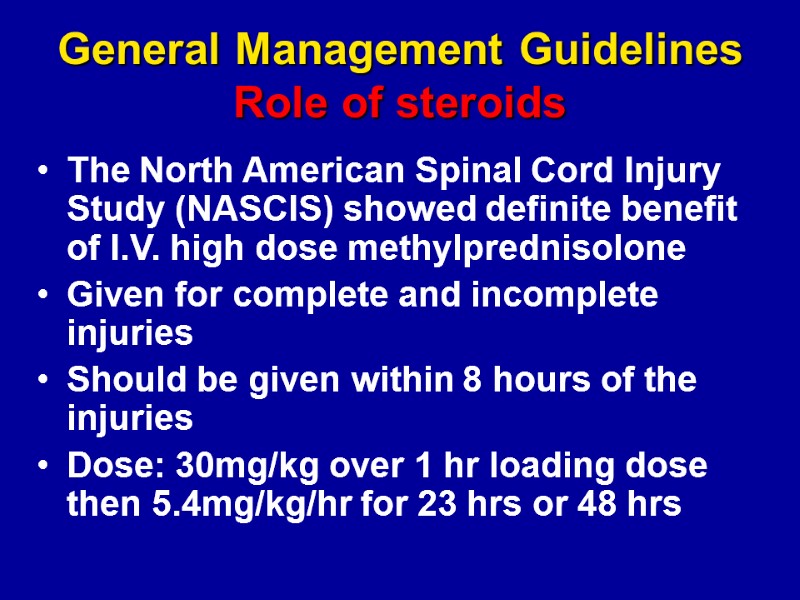 General Management Guidelines Role of steroids The North American Spinal Cord Injury Study (NASCIS)